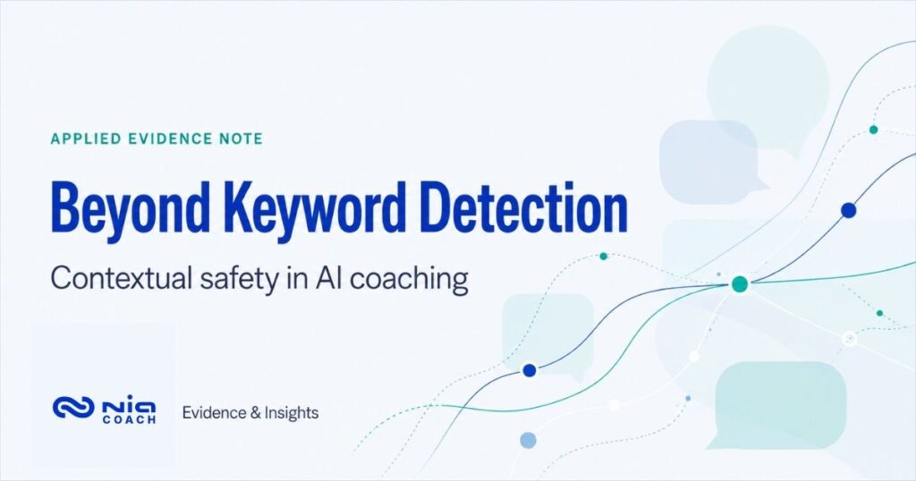 Nia COACH applied evidence note: Beyond Keyword Detection — contextual safety in AI coaching